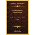 Metapsychical Phenomena: Methods and Observations 1905