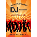How To Start A Mobile DJ Business