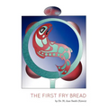 The First Fry Bread: A Gitxsan Story
