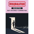 Disqualified, Rejected, but Divinely Connected