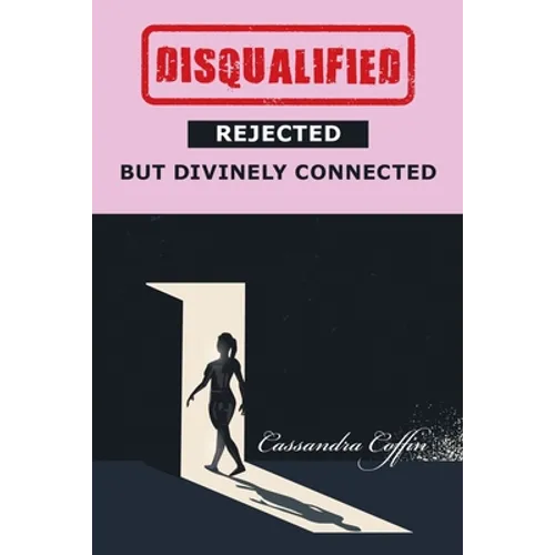 Disqualified, Rejected, but Divinely Connected