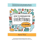 How to Prepare for Everything: Empowering you to Face Disruption with your Community, and to Feel Good about the Future*