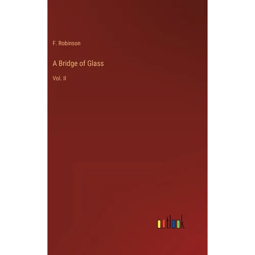 A Bridge of Glass: Vol. II