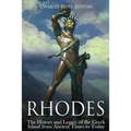 Rhodes: The History and Legacy of the Greek Island from Ancient Times to Today