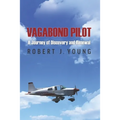 Vagabond Pilot: A Voyage of Discovery and Renewal
