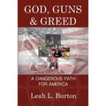 God, Guns and Greed: A Dangerous Path for America