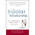 The Bipolar Relationship: How to Understand, Help, and Love Your Partner