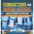 Conductors and Insulators: Understanding Definitions Elements of Science Grade 5 Children's Electricity Books
