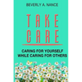 Take Care: Caring for yourself while caring for others