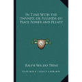 In Tune With the Infinite or Fullness of Peace Power and Plenty
