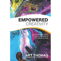 Empowered Creativity: Partnering with God to Produce the Miraculous
