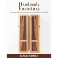 Handmade Furniture: 21 Classic Woodworking Projects to Build for Your Home