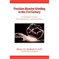 Precision Abrasive Grinding in the 21st Century