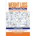 Weight Loss Motivation: The Ultimate Motivation Guide: Weight Loss, Health, Fitness and Nutrition - Lose Weight and Feel Great!