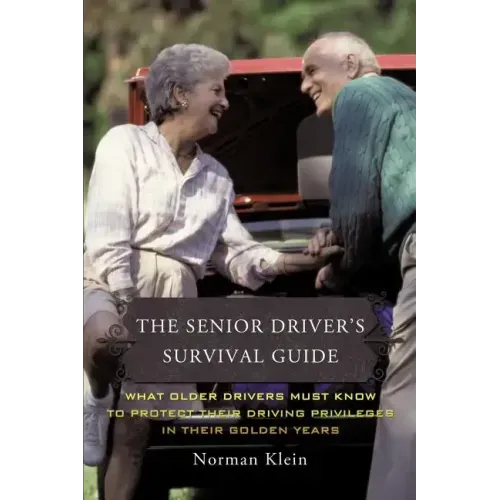 The Senior Driver's Survival Guide: What Older Drivers Must Know to Protect Their Driving Privileges In Their Golden Years