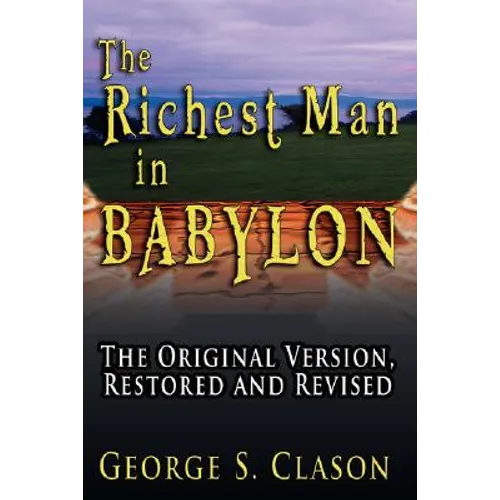 The Richest Man in Babylon: The Original Version, Restored and Revised