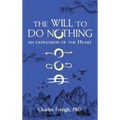 The Will to Do Nothing: An expression of the Heart