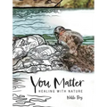 You Matter: Healing with Nature