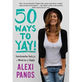 50 Ways to Yay!: Transformative Tools for a Whole Lot of Happy