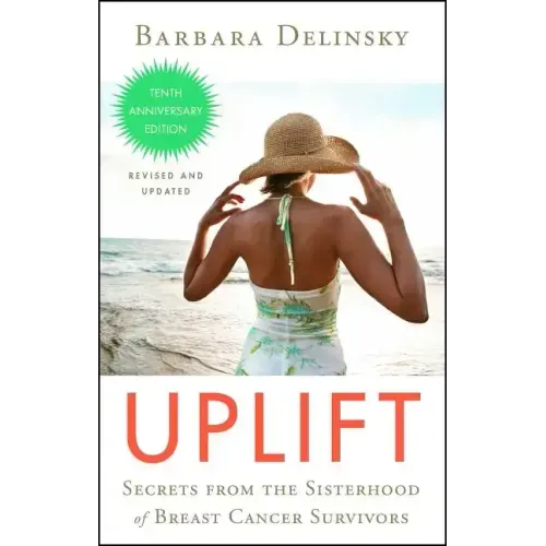Uplift: Secrets from the Sisterhood of Breast Cancer Survivors