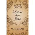 After Death: Letters from Julia