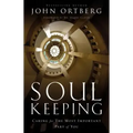 Soul Keeping: Caring for the Most Important Part of You