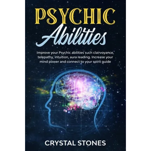 Psychic Abilities: Improve your Psychic Abilities such Clairvoyance, Telepathy, Intuition, Aura reading. Increase your mind power and con