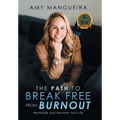 The Path To Break Free From Burnout