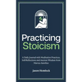 Practicing Stoicism: A Daily Journal with Meditation Practices, Self-Reflections and Ancient Wisdom from Marcus Aurelius