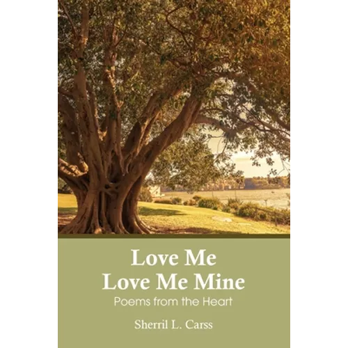 Love Me Love Me Mine: Poems from the heart