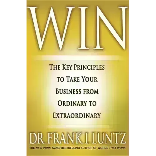 Win: The Key Principles to Take Your Business from Ordinary to Extraordinary