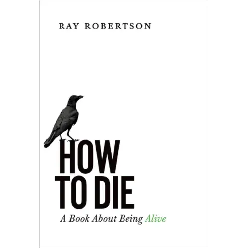 How to Die: A Book about Being Alive