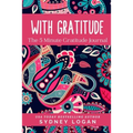 With Gratitude: The 5 Minute Gratitude Journal
