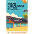 Off Grid Solar Power & Year Round Solar Greenhouse: 2-in-1 Compilation Make Your Own Solar Power System and build Your Own Passive Solar Greenhouse Wi