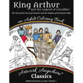 King Arthur and the Legend of Excalibur Adult Coloring Book: The Tale of the Sword of Camelot and the Knights of the Round Table