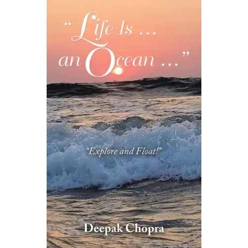 "Life Is ... an Ocean ...": "Explore and Float!"