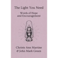 The Light You Need: Words of Hope And Encouragement