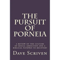 The Pursuit of Porneia: a review of the culture of sexual addiction and a biblical pathway to recovery