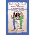 Discrimination Experienced in the Nursing Profession by Minority Nurses: Fifty True Stories from Nurses in New York City