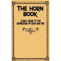 The Horn Book: A Girl's Guide to the Knowledge of Good and Evil