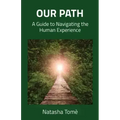 Our Path: A Guide to Navigating the Human Experience