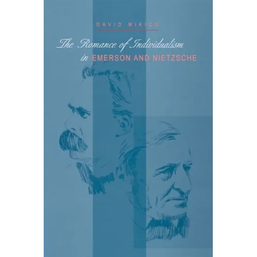 The Romance of Individualism in Emerson and Nietzsche