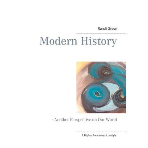 Modern History: - Another Perspective on Our World