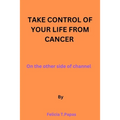 Take control of your life from cancer: on the other side of channel.