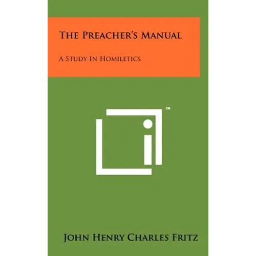 The Preacher's Manual: A Study in Homiletics