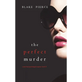 The Perfect Murder (A Jessie Hunt Psychological Suspense Thriller-Book Twenty-One)