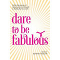 Dare to be Fabulous: Follow the journeys of daring women on the path to finding their true north