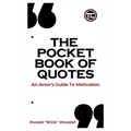 The Pocket Book of Quotes: An Actor's Guide to Motivation