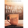 Daily Motivation: Do This Everyday - Your Life Begins With The First Decision You Make Every Morning
