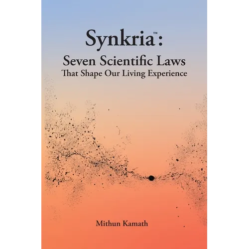 Synkria: Seven Scientific Laws That Shape Our Living Experience